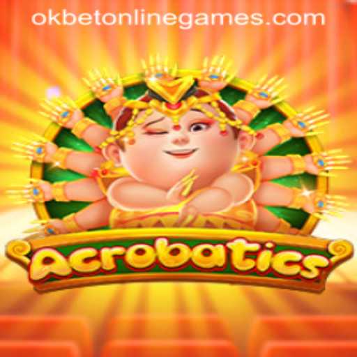 Exploring the Thrills of Acrobatics: A Comprehensive Guide to Playing Okbet Online Games