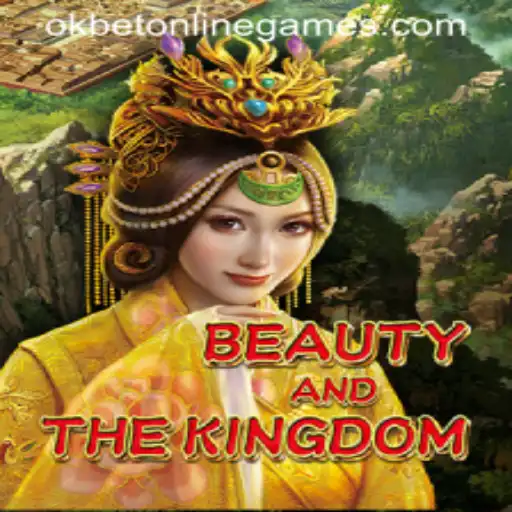 Exploring 'BeautyAndTheKingdom' in the World of Okbet Online Games