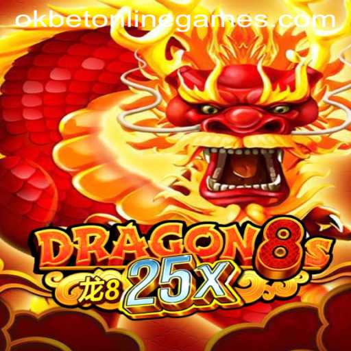Exploring Dragon8s25x: A New Horizon in Okbet Online Games