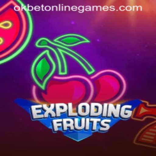 Exploring the Thrills of ExplodingFruits with Okbet Online Games