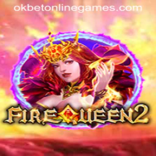 Unveiling FireQueen2: A Thrilling Adventure in Okbet Online Games