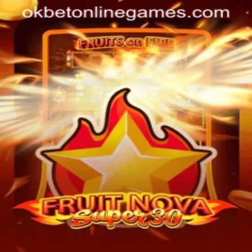 Exploring the Thrilling World of FruitrNovaSupe30 in the Okbet Online Games Arena