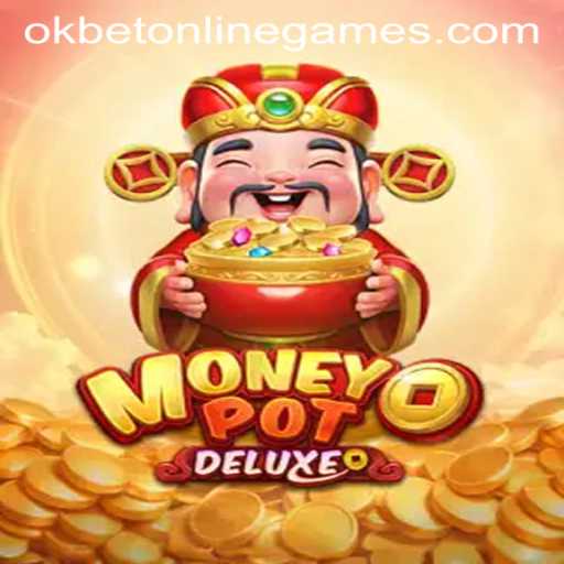 Exploring the Exciting World of MoneyPotDELUXE in Okbet Online Games