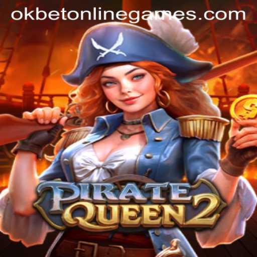 PirateQueen2: Explore the High Seas with Okbet Online Games