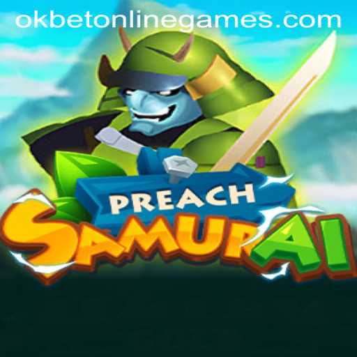 Discover the Excitement of PreachSamurai in the World of Okbet Online Games