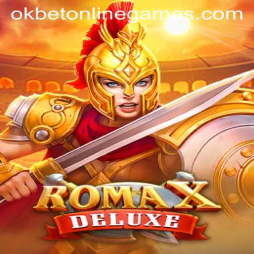 RomaXDeluxe: Elevating Okbet Online Games to New Heights