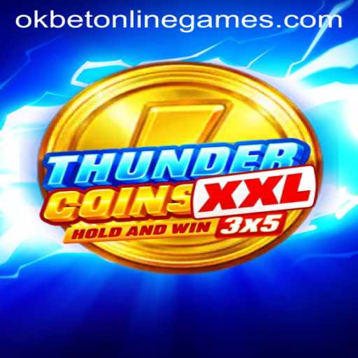 Discover the Thrills of ThunderCoinsXxl: A Revolutionary Online Gaming Experience with Okbet